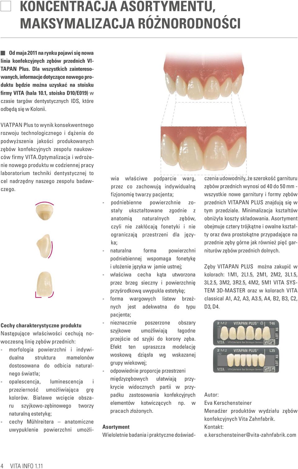 1, stoisko D10/E019) w czasie targów dentystycznych IDS, które odbędą się w Kolonii.