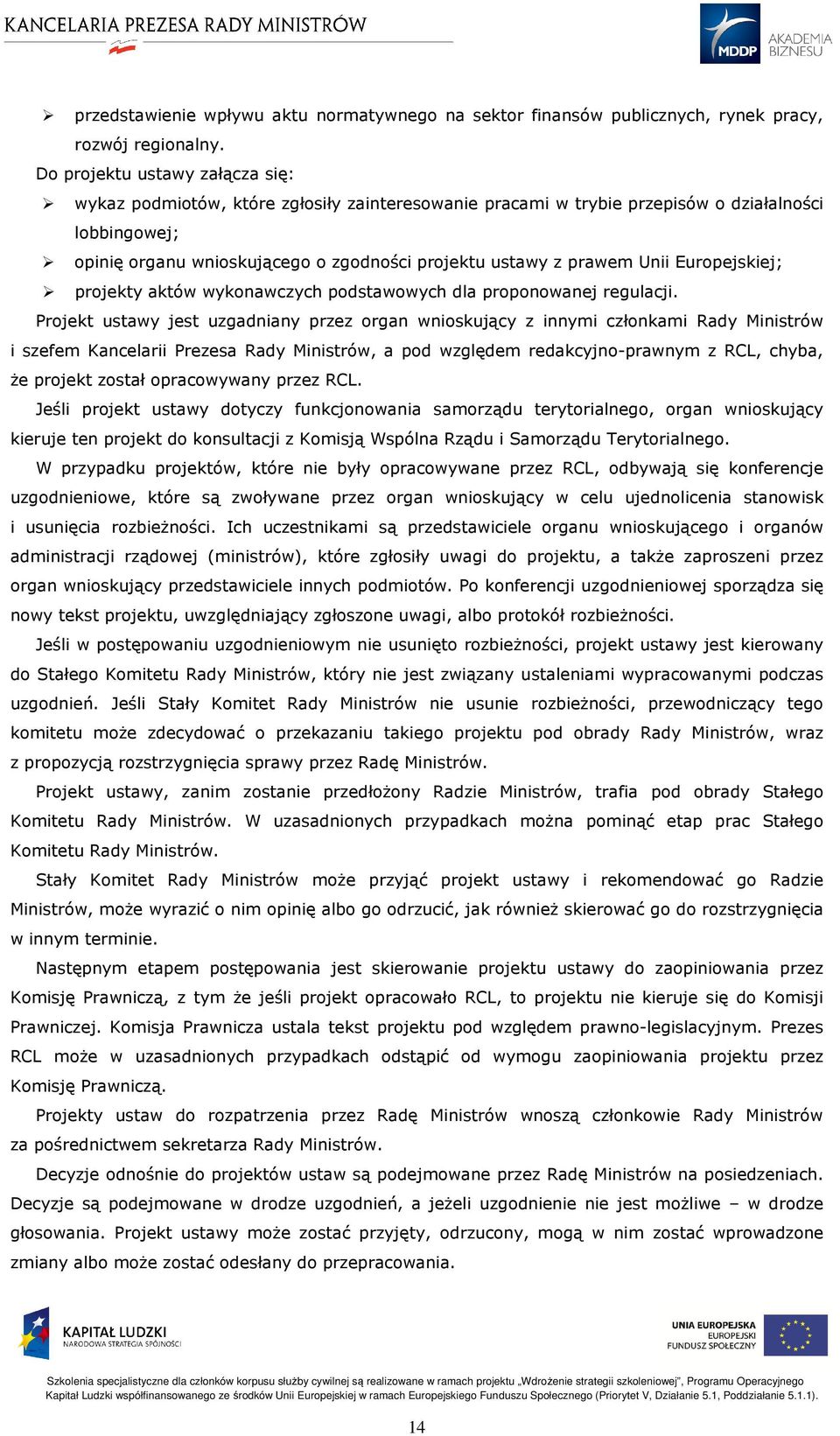 Unii Europejskiej; projekty aktów wykonawczych podstawowych dla proponowanej regulacji.