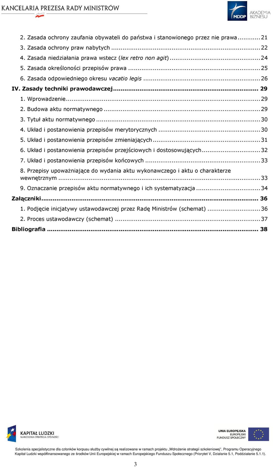 Tytuł aktu normatywnego... 30 4. Układ i postanowienia przepisów merytorycznych... 30 5. Układ i postanowienia przepisów zmieniających... 31 6.
