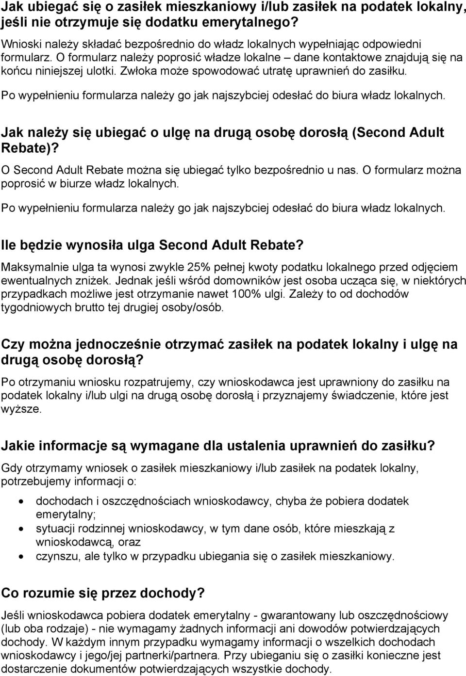 Zwłoka może spowodować utratę uprawnień do zasiłku. Po wypełnieniu formularza należy go jak najszybciej odesłać do biura władz lokalnych.