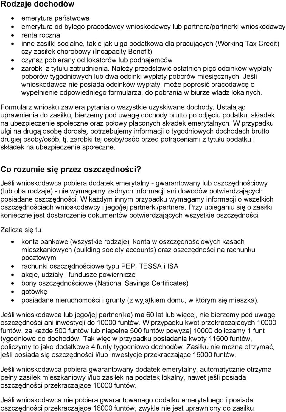 Należy przedstawić ostatnich pięć odcinków wypłaty poborów tygodniowych lub dwa odcinki wypłaty poborów miesięcznych.