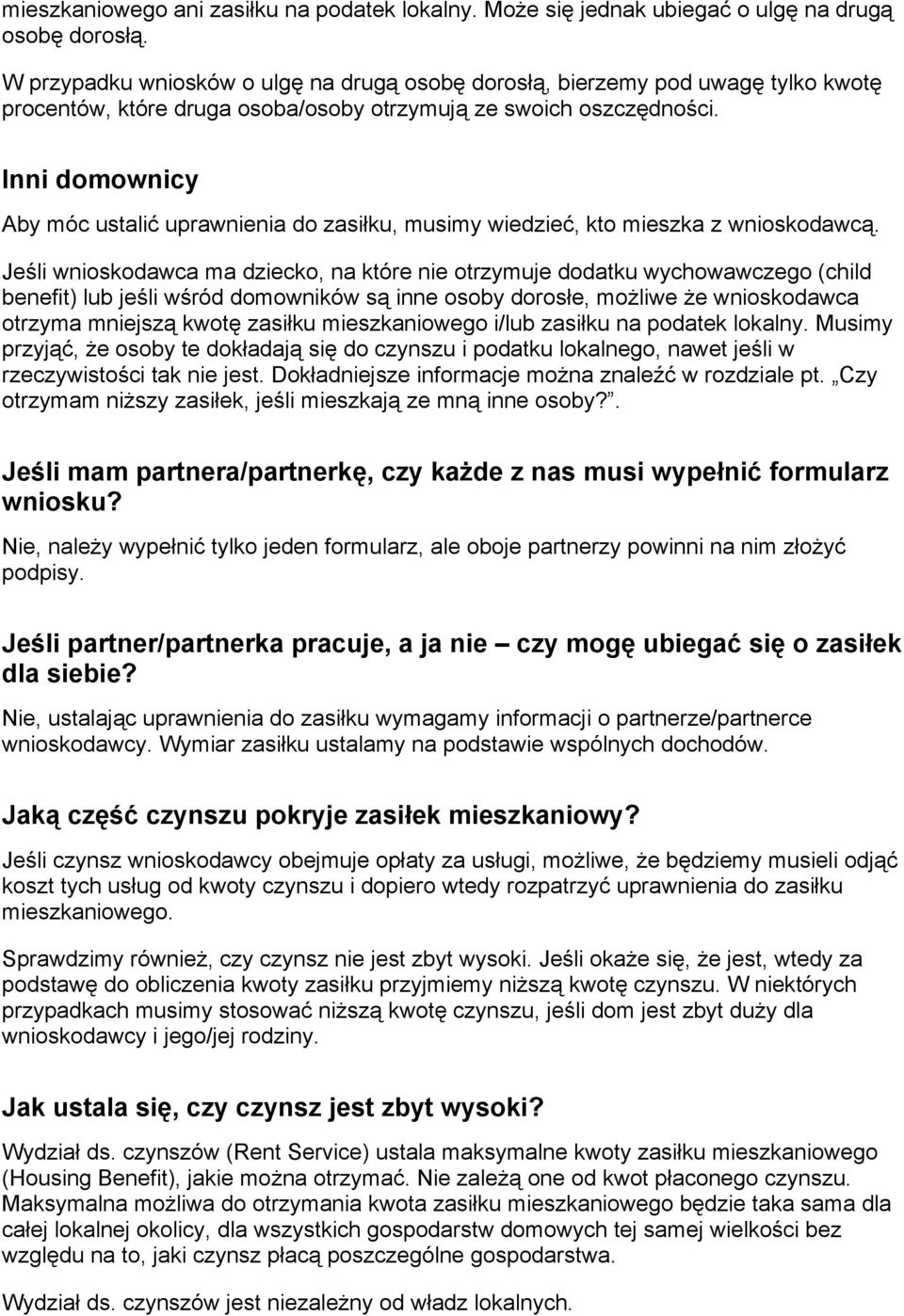 Inni domownicy Aby móc ustalić uprawnienia do zasiłku, musimy wiedzieć, kto mieszka z wnioskodawcą.