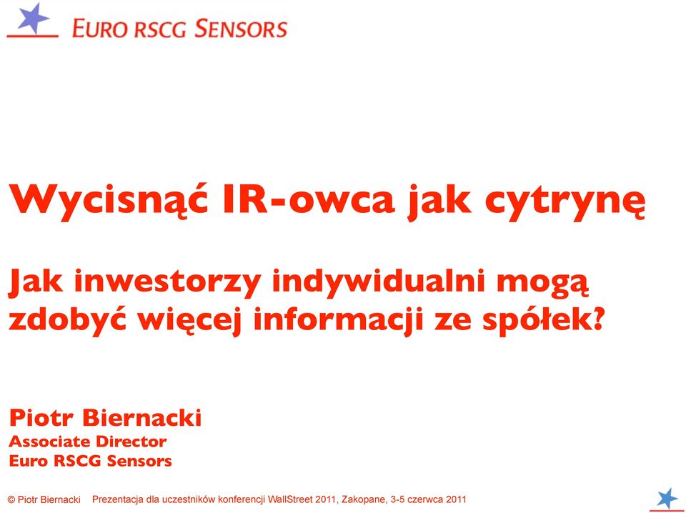 Piotr Biernacki Associate Director Euro RSCG Sensors Piotr