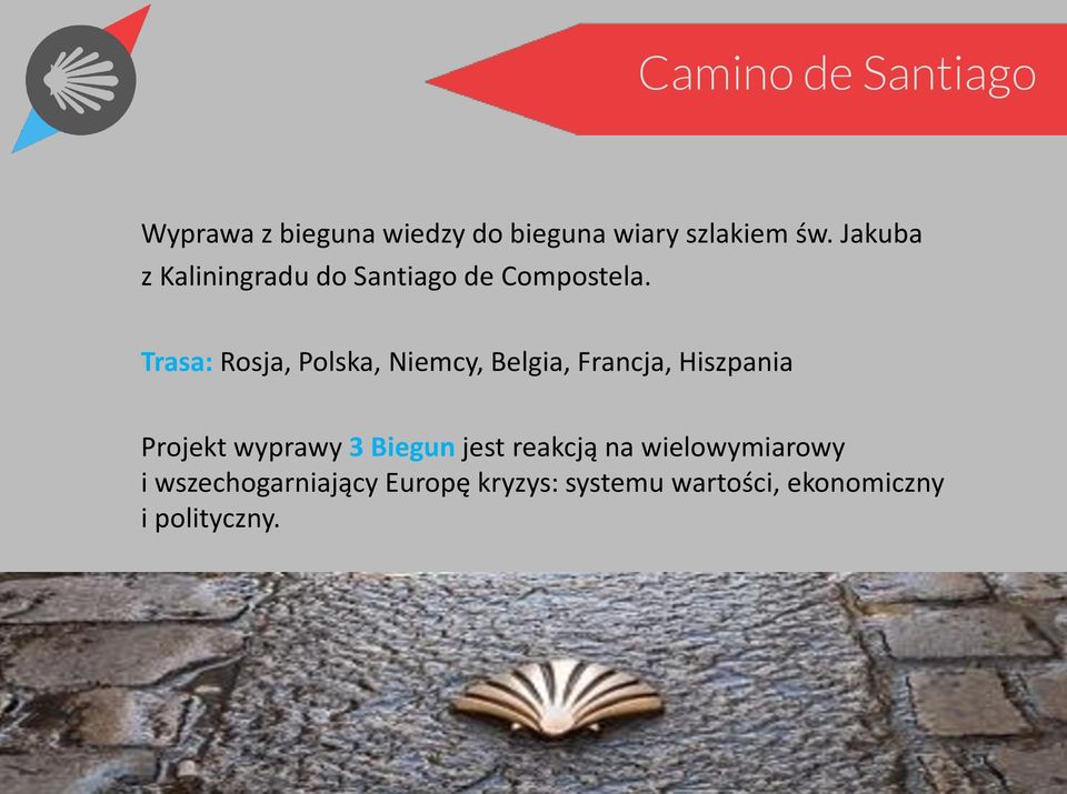 Trasa: Rosja, Polska, Niemcy, Belgia, Francja, Hiszpania Projekt wyprawy 3
