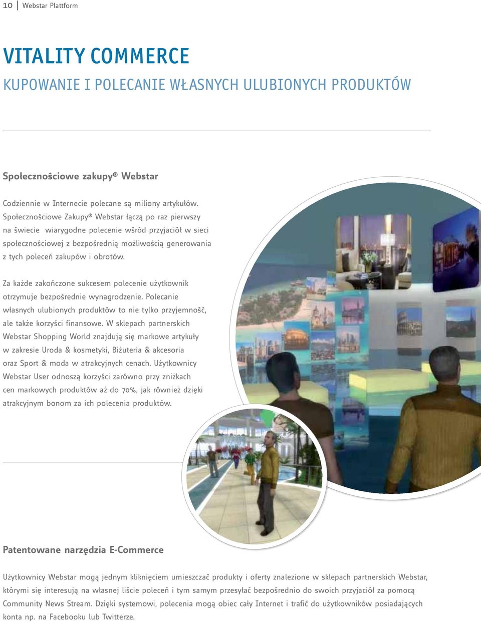 Za każde zakończone sukcesem polecenie użytkownik otrzymuje bezpośrednie wynagrodzenie. Polecanie własnych ulubionych produktów to nie tylko przyjemność, ale także korzyści finansowe.