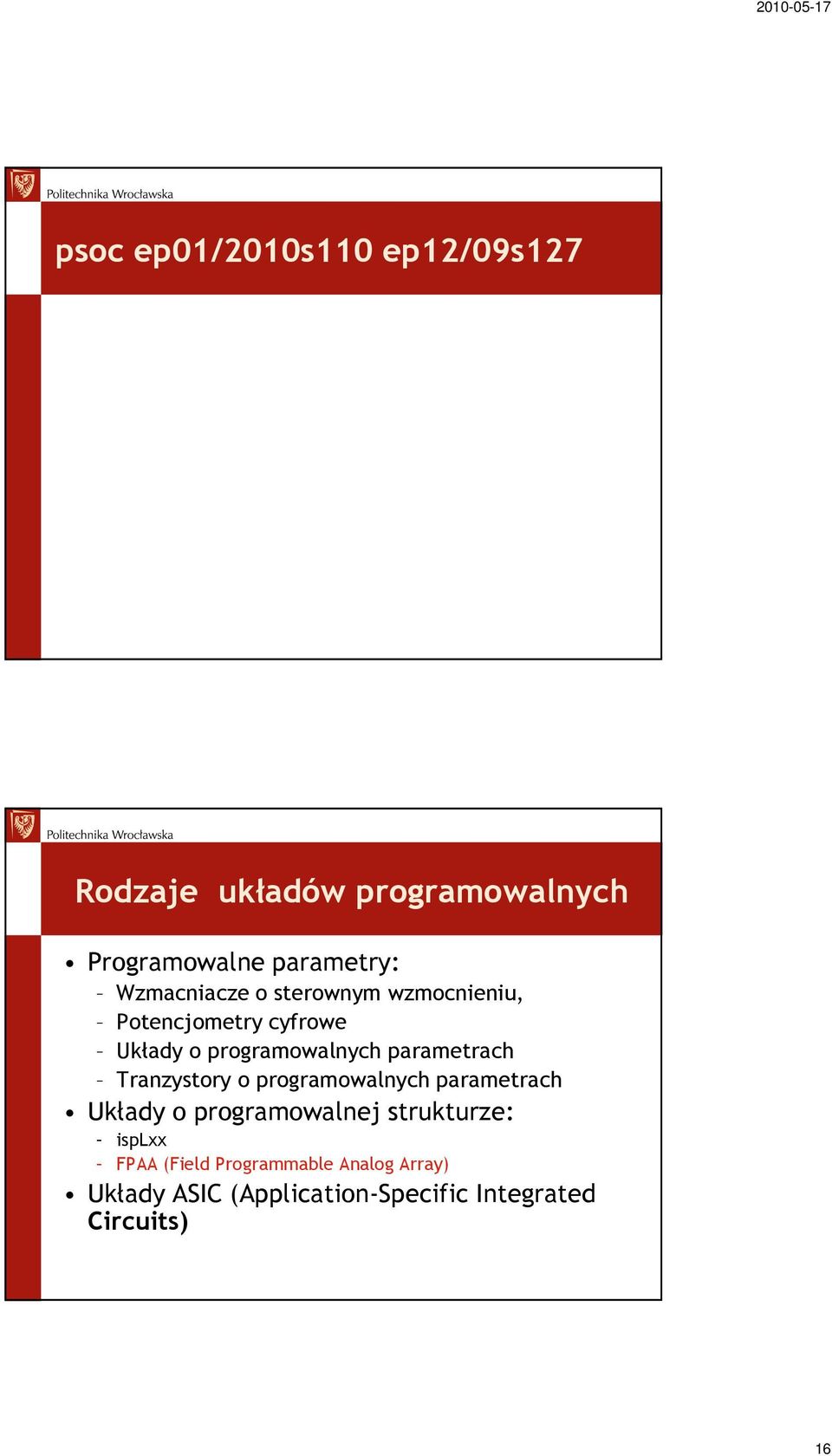 parametrach Tranzystory o programowalnych parametrach Układy o programowalnej strukturze: