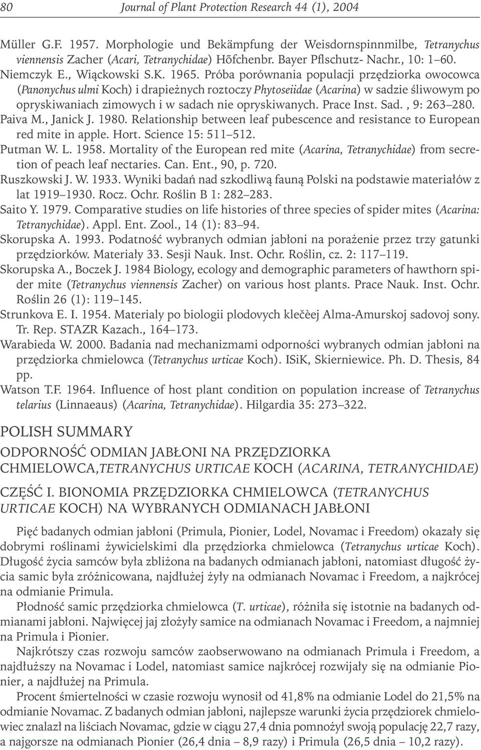 Próba porównania populacji przędziorka owocowca (Panonychus ulmi Koch) i drapieżnych roztoczy Phytoseiidae (Acarina) w sadzie śliwowym po opryskiwaniach zimowych i w sadach nie opryskiwanych.
