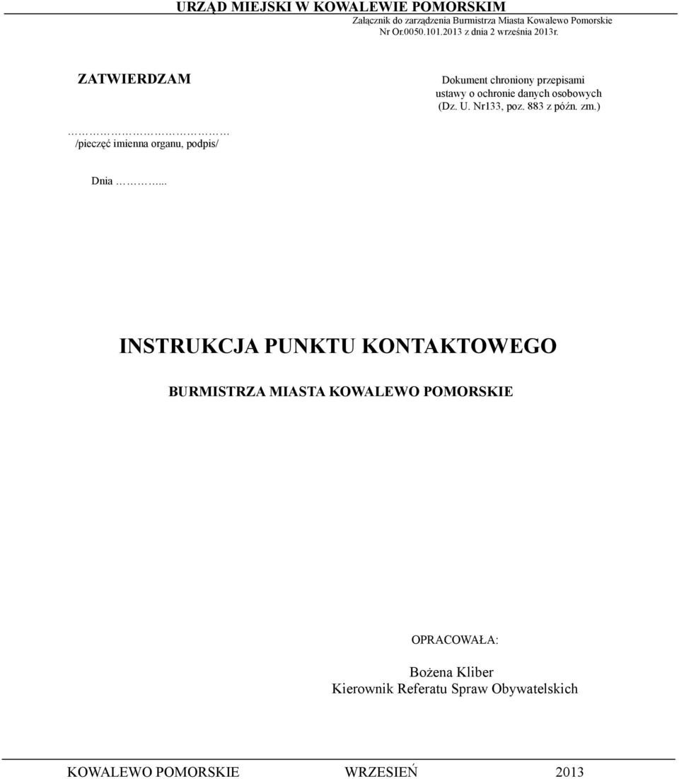 Nr133, poz. 883 z późn. zm.) /pieczęć imienna organu, podpis/ Dnia.