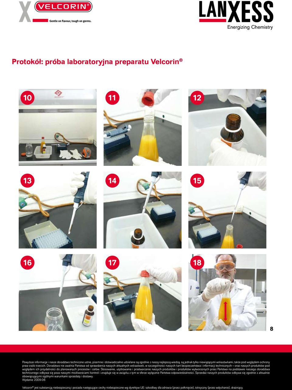 Doradztwo nie zwalnia Państwa od sprawdzenia naszych aktualnych wskazówek, w szczególności naszych kart bezpieczeństwa i informacji technicznych oraz naszych produktów pod względem ich przydatności