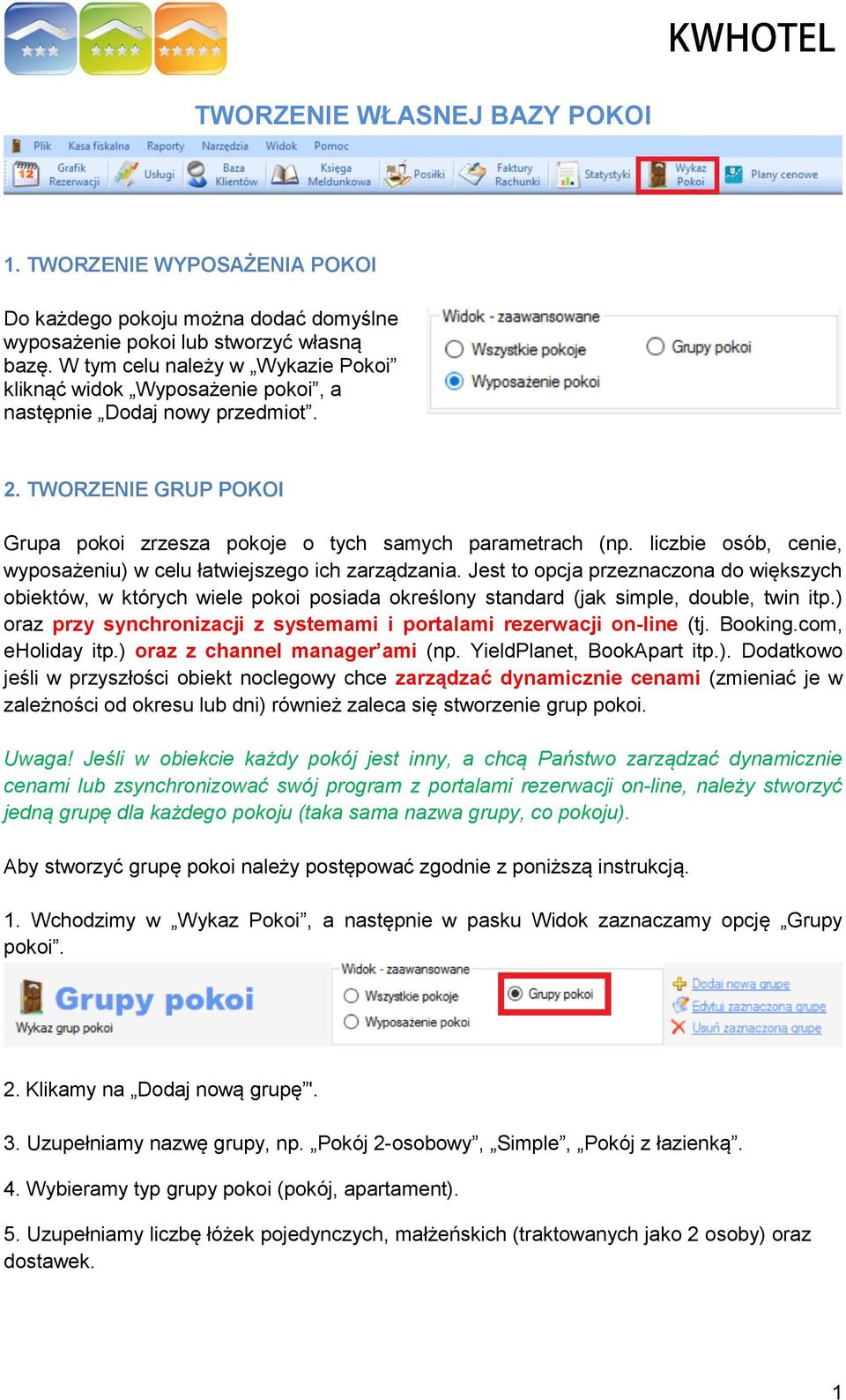 liczbie osób, cenie, wyposażeniu) w celu łatwiejszego ich zarządzania. Jest to opcja przeznaczona do większych obiektów, w których wiele pokoi posiada określony standard (jak simple, double, twin itp.