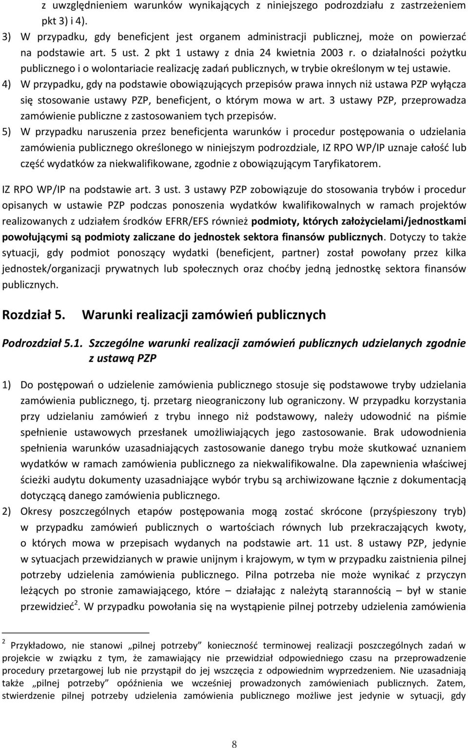 o działalności pożytku publicznego i o wolontariacie realizację zadań publicznych, w trybie określonym w tej ustawie.