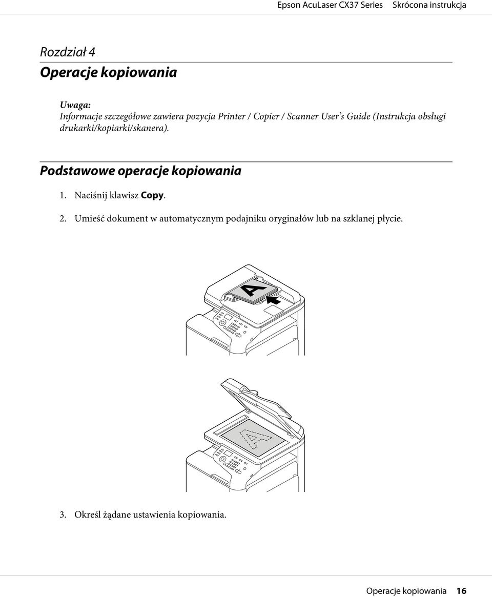 Podstawowe operacje kopiowania 1. Naciśnij klawisz Copy. 2.