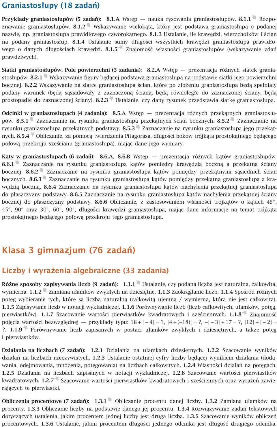 8.1.5 Znajomość własności graniastosłupów (wskazywanie zdań prawdziwych). Siatki graniastosłupów. Pole powierzchni (3 zadania): 8.2.