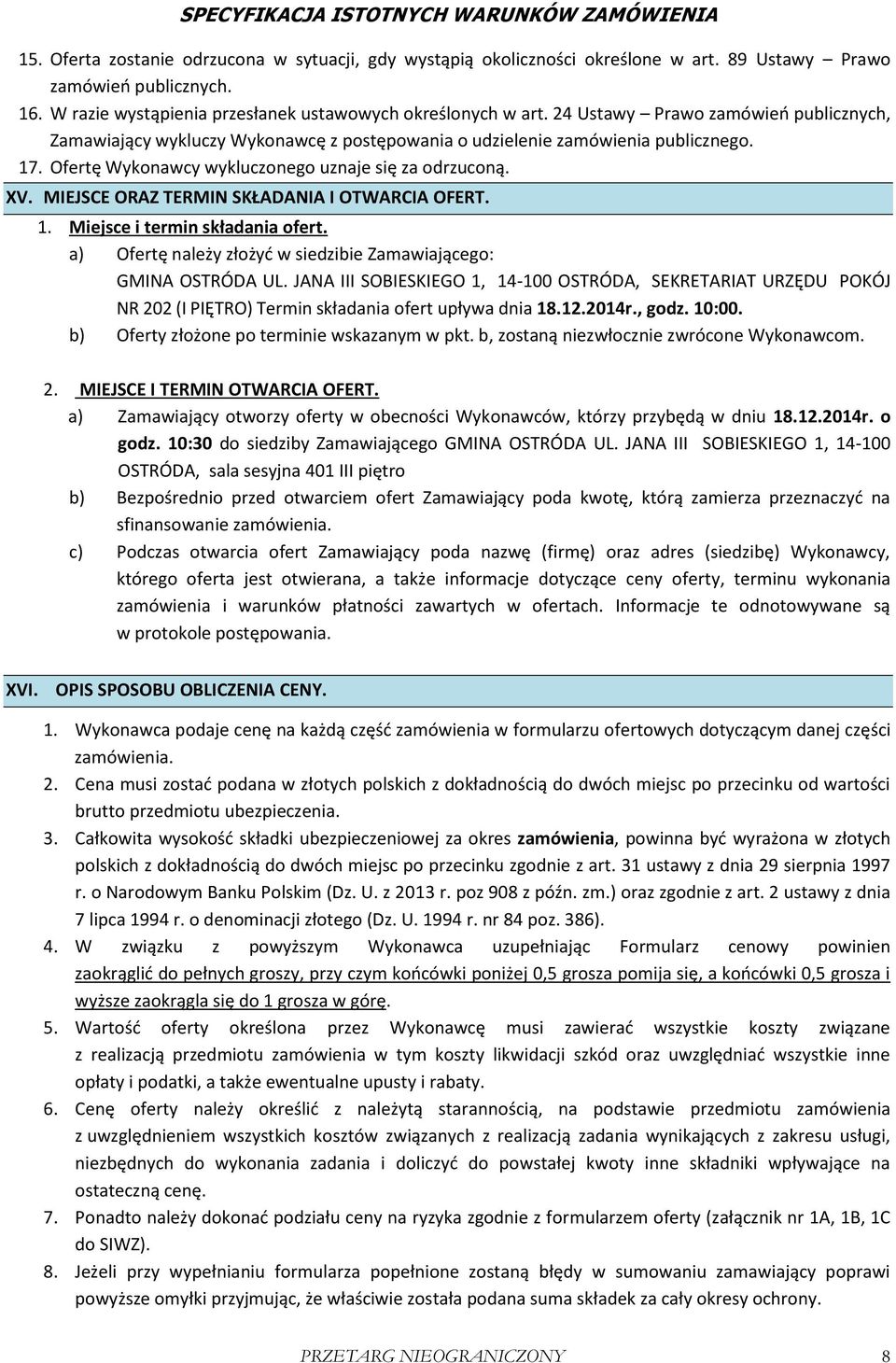MIEJSCE ORAZ TERMIN SKŁADANIA I OTWARCIA OFERT. 1. Miejsce i termin składania ofert. a) Ofertę należy złożyć w siedzibie Zamawiającego: GMINA OSTRÓDA UL.