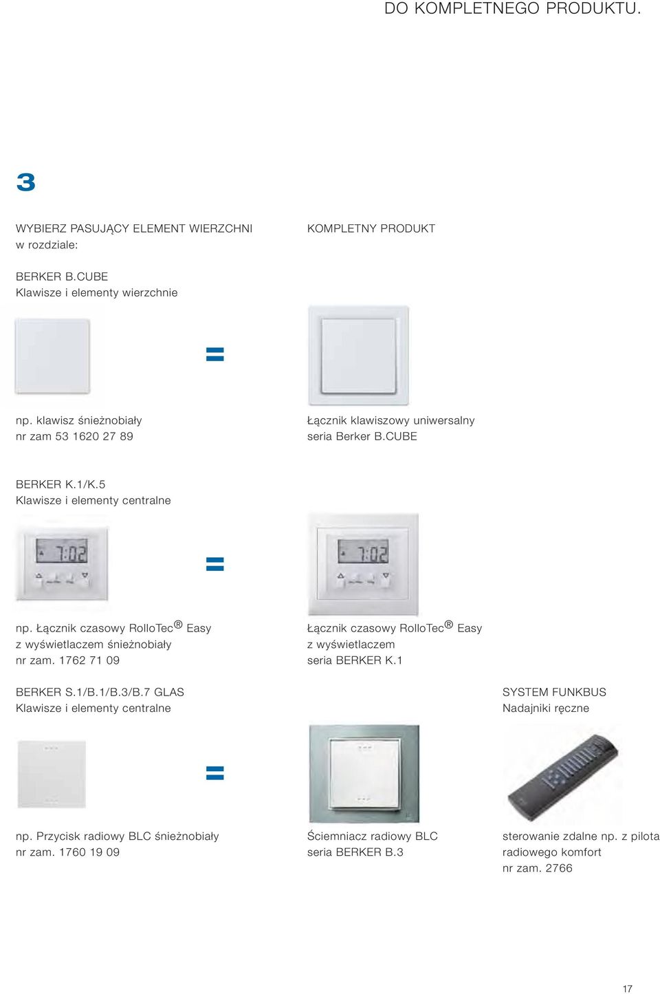Łącznik czasowy RolloTec Easy Łącznik czasowy RolloTec Easy z wyświetlaczem śnieżnobiały z wyświetlaczem nr zam. 1762 71 09 seria BERKER K.1 BERKER S.1/B.1/B.3/B.