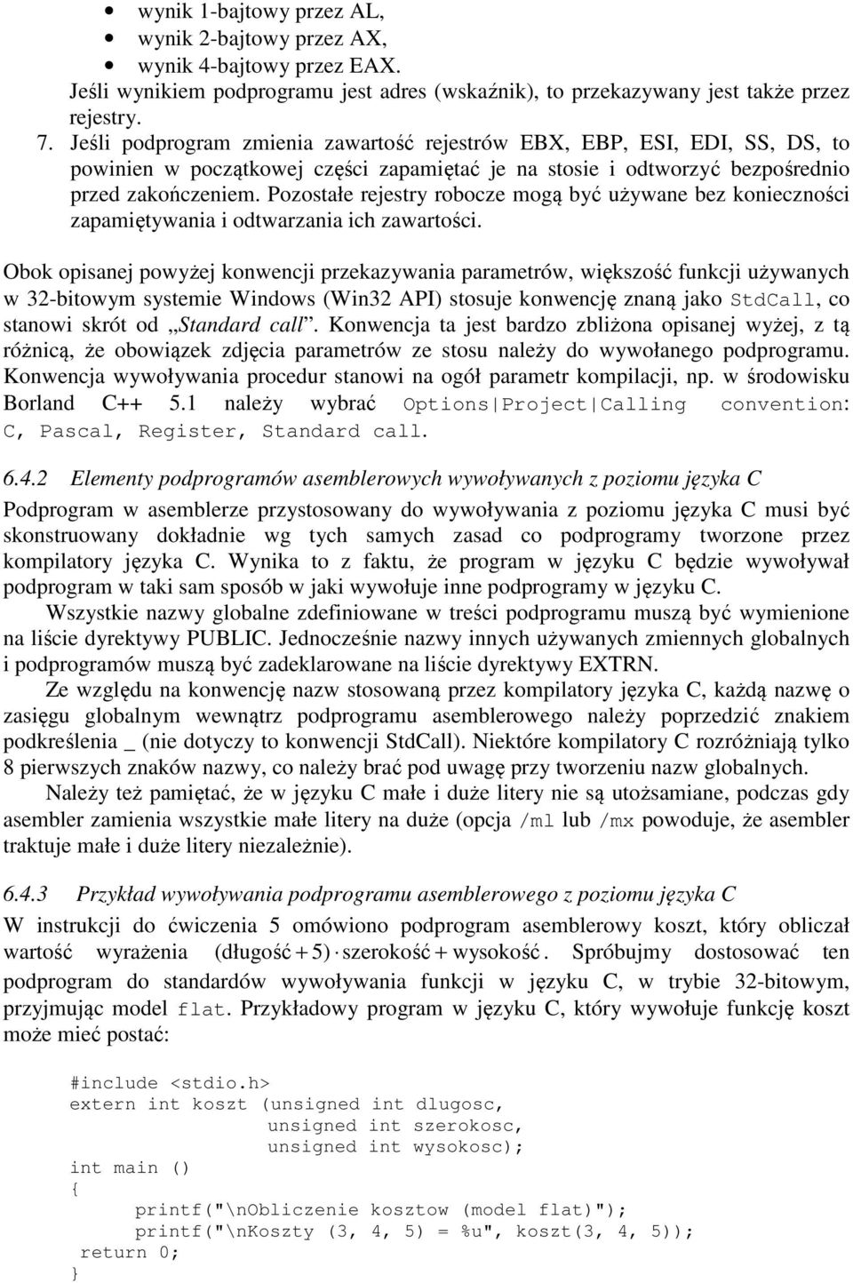 Pozostałe rejestry robocze mogą być używane bez konieczności zapamiętywania i odtwarzania ich zawartości.