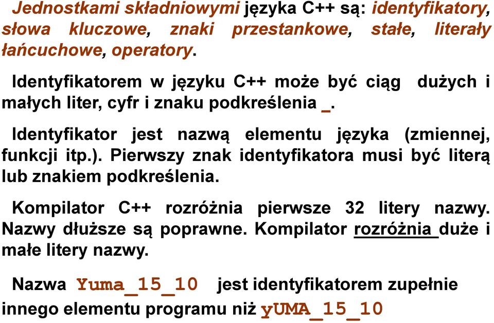 dużych i Identyfikator jest nazwą elementu języka (zmiennej, funkcji itp.).