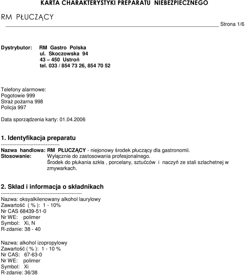 Środek do płukania szkła, porcelany, sztućców i naczyń ze stali szlachetnej w zmywarkach. 2.