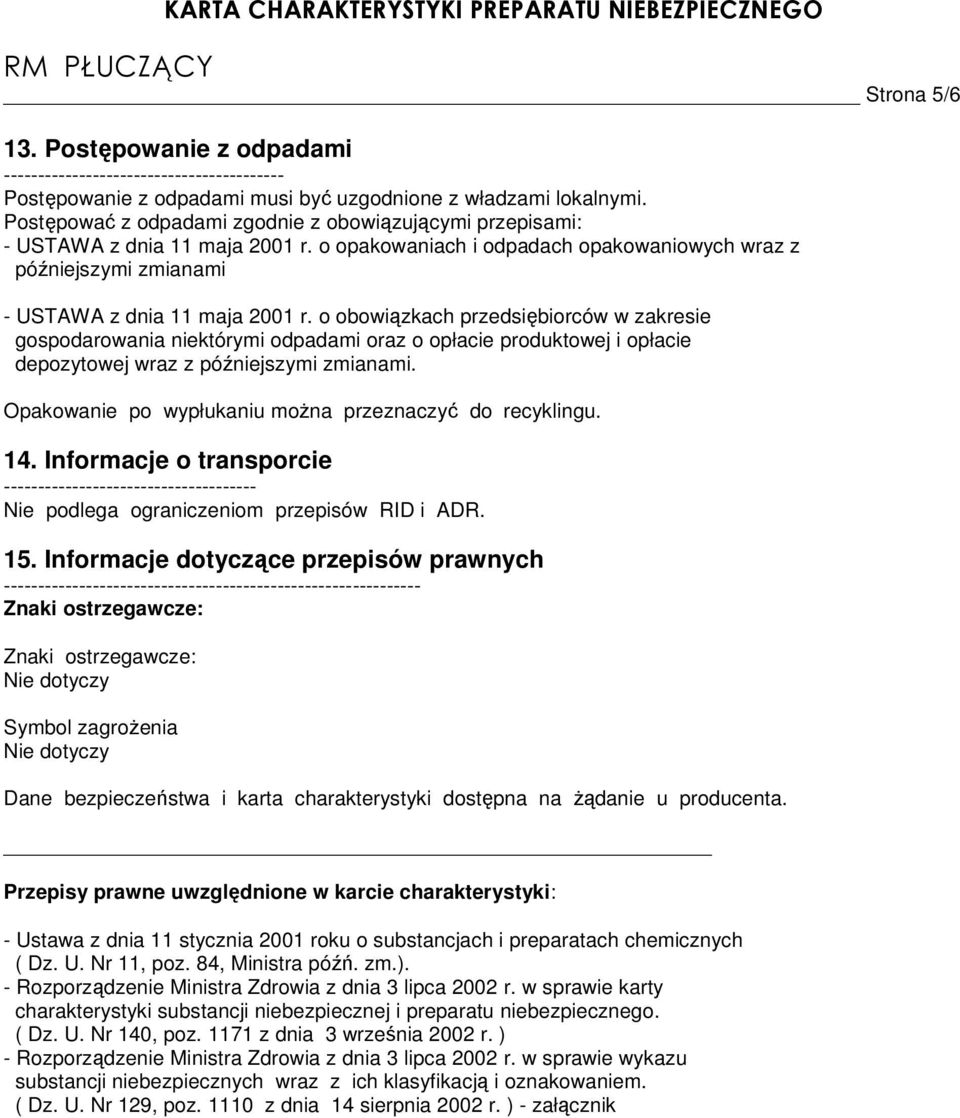 o obowiązkach przedsiębiorców w zakresie gospodarowania niektórymi odpadami oraz o opłacie produktowej i opłacie depozytowej wraz z późniejszymi zmianami.