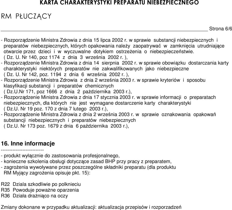 niebezpieczeństwie. ( Dz. U. Nr 140, poz 1174 z dnia 3 września 2002 r. ), - Rozporządzenie Ministra Zdrowia z dnia 14 sierpnia 2002 r.