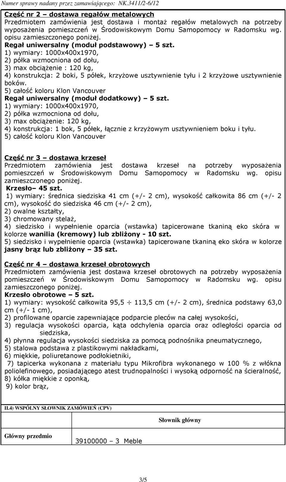 1) wymiary: 1000x400x1970, 2) półka wzmocniona od dołu, 3) max obciążenie : 120 kg, 4) konstrukcja: 2 boki, 5 półek, krzyżowe usztywnienie tyłu i 2 krzyżowe usztywnienie boków.