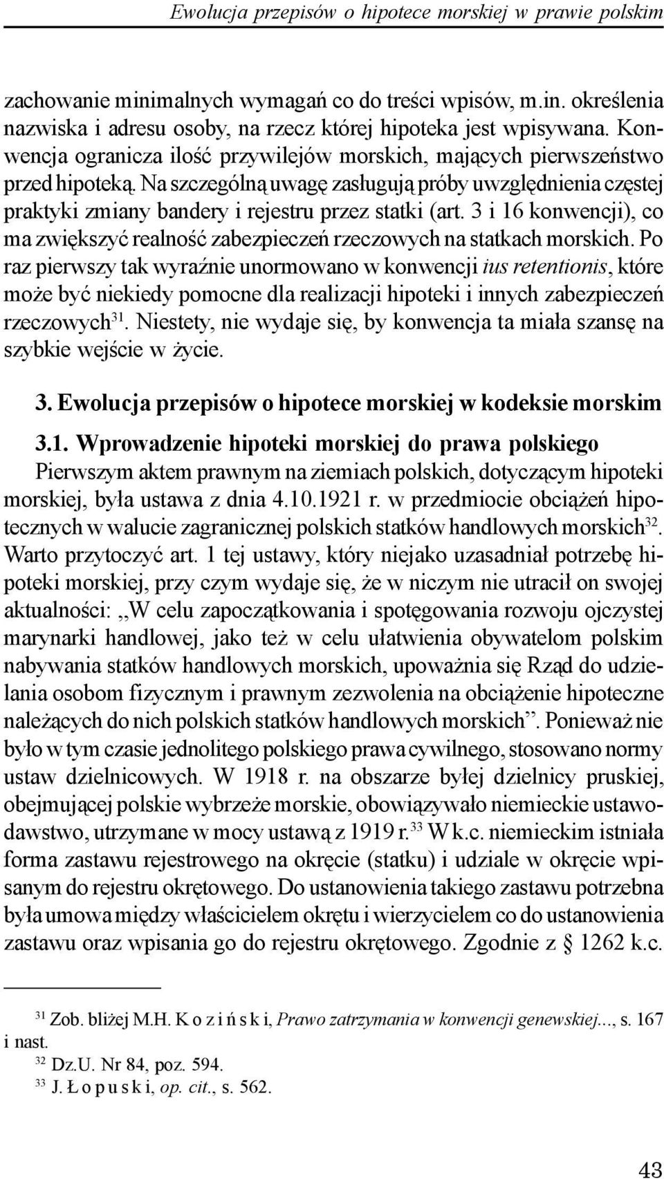 3i16konwencji), co ma zwiêkszyæ realnoœæ zabezpieczeñ rzeczowych na statkach morskich.