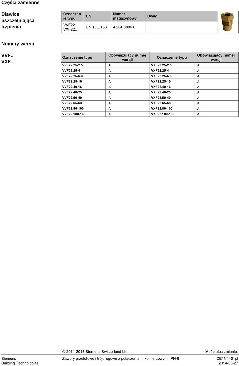 .A VXF22.5040..A VVF22.6563..A VXF22.6563..A VVF22.80100..A VXF22.80100..A VVF22.100160..A VXF22.100160..A Obowiązujący numer wersji 20112013 Siemens Switzerland Ltd.