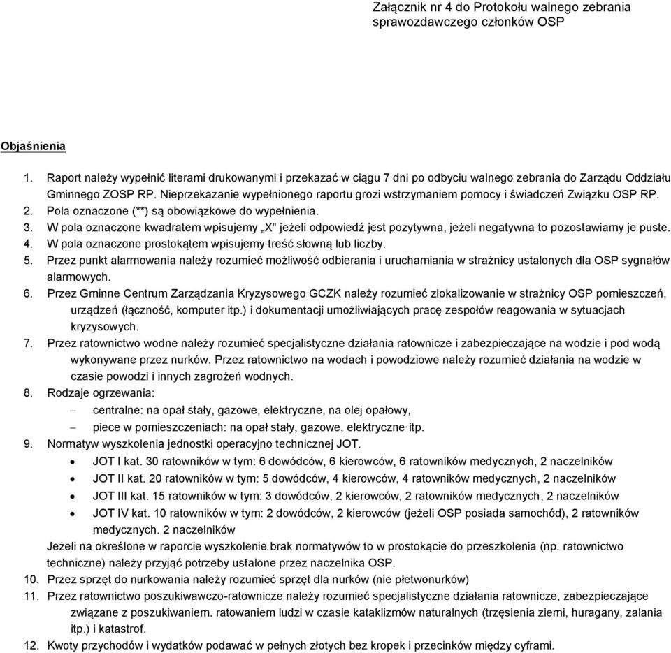 W pola oznaczone kwadratem wpisujemy X" jeżeli odpowiedź jest pozytywna, jeżeli negatywna to pozostawiamy je puste. 4. W pola oznaczone prostokątem wpisujemy treść słowną lub liczby. 5.