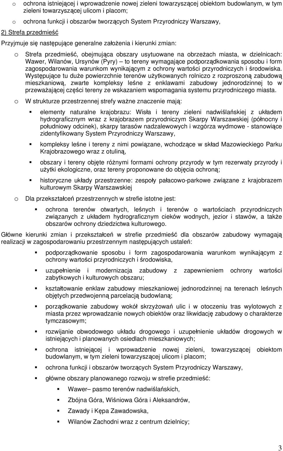 wymagające pdprządkwania spsbu i frm zagspdarwania warunkm wynikającym z chrny wartści przyrdniczych i śrdwiska.