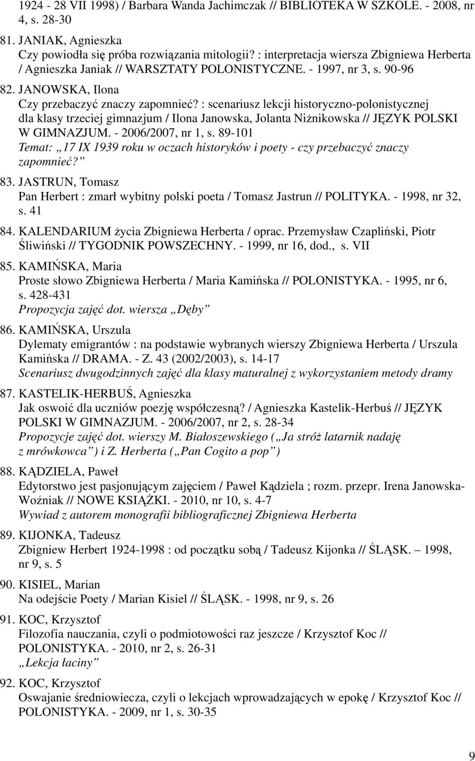 : scenariusz lekcji historyczno-polonistycznej dla klasy trzeciej gimnazjum / Ilona Janowska, Jolanta Niżnikowska // JĘZYK POLSKI W GIMNAZJUM. - 2006/2007, nr 1, s.