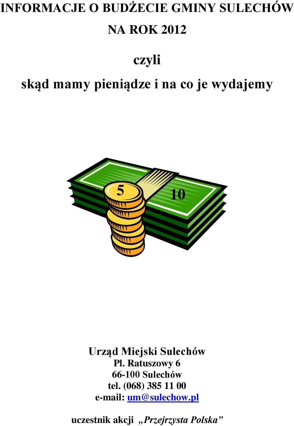 Sulechów Pl. Ratuszowy 6 66-100 Sulechów tel.