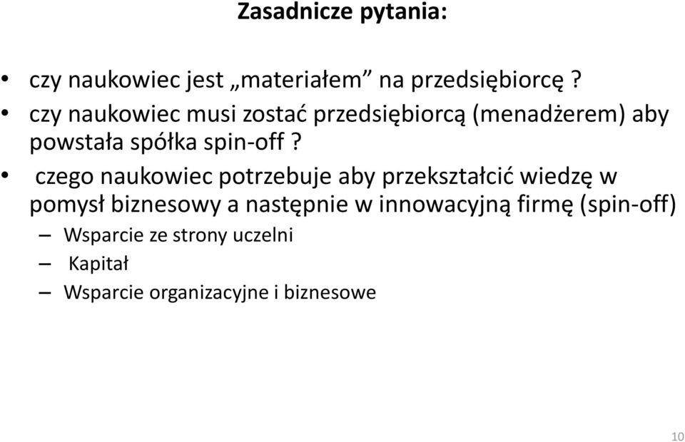 czego naukowiec potrzebuje aby przekształcid wiedzę w pomysł biznesowy a następnie w