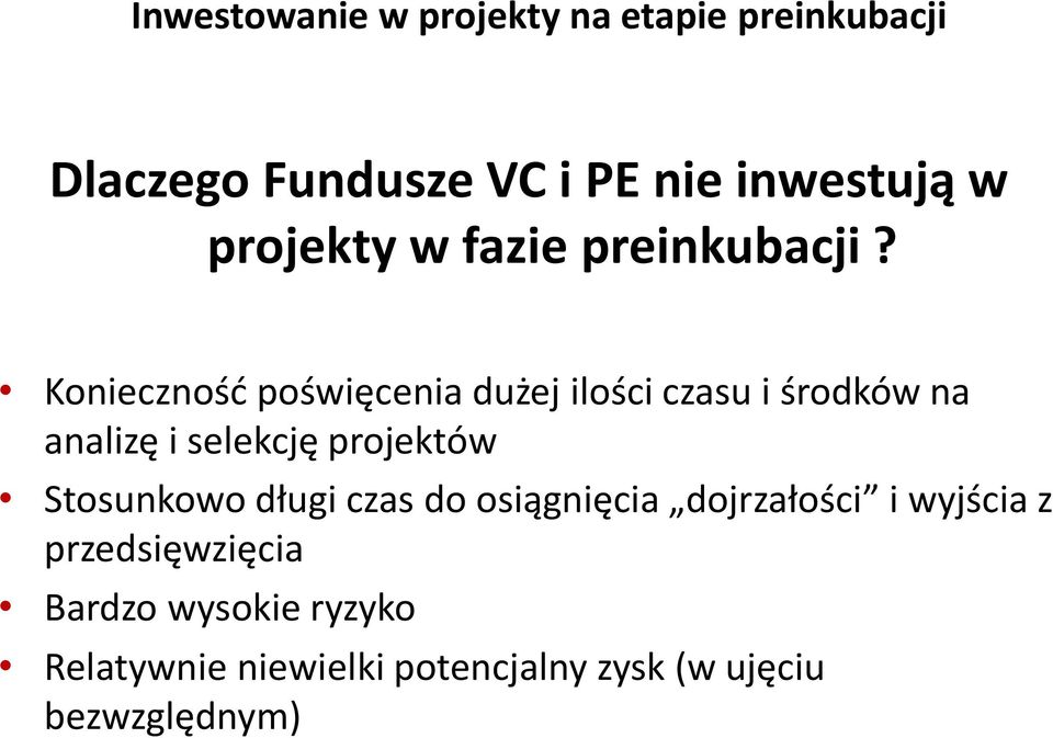 Koniecznośd poświęcenia dużej ilości czasu i środków na analizę i selekcję projektów