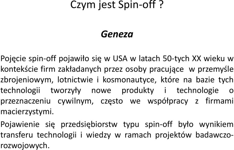 pracujące w przemyśle zbrojeniowym, lotnictwie i kosmonautyce, które na bazie tych technologii tworzyły nowe