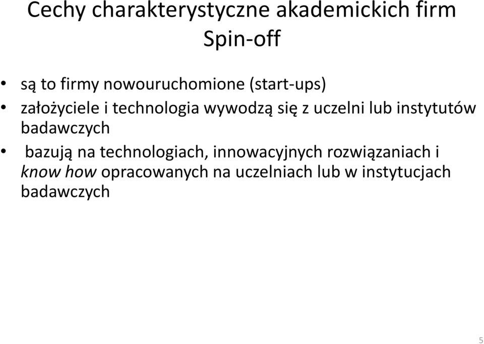 uczelni lub instytutów badawczych bazują na technologiach,