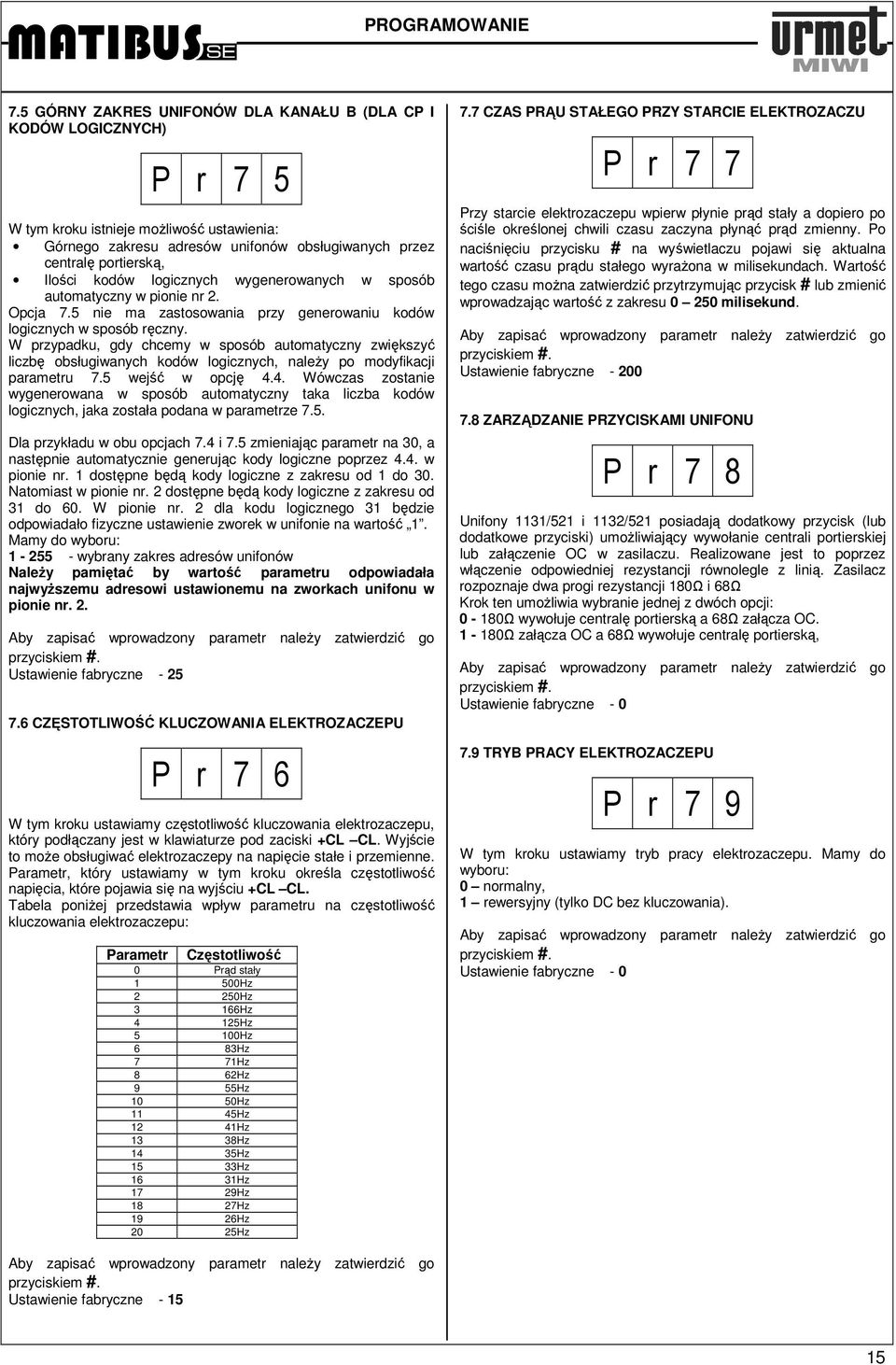 kodów logicznych wygenerowanych w sposób automatyczny w pionie nr 2. Opcja 7.5 nie ma zastosowania przy generowaniu kodów logicznych w sposób ręczny.