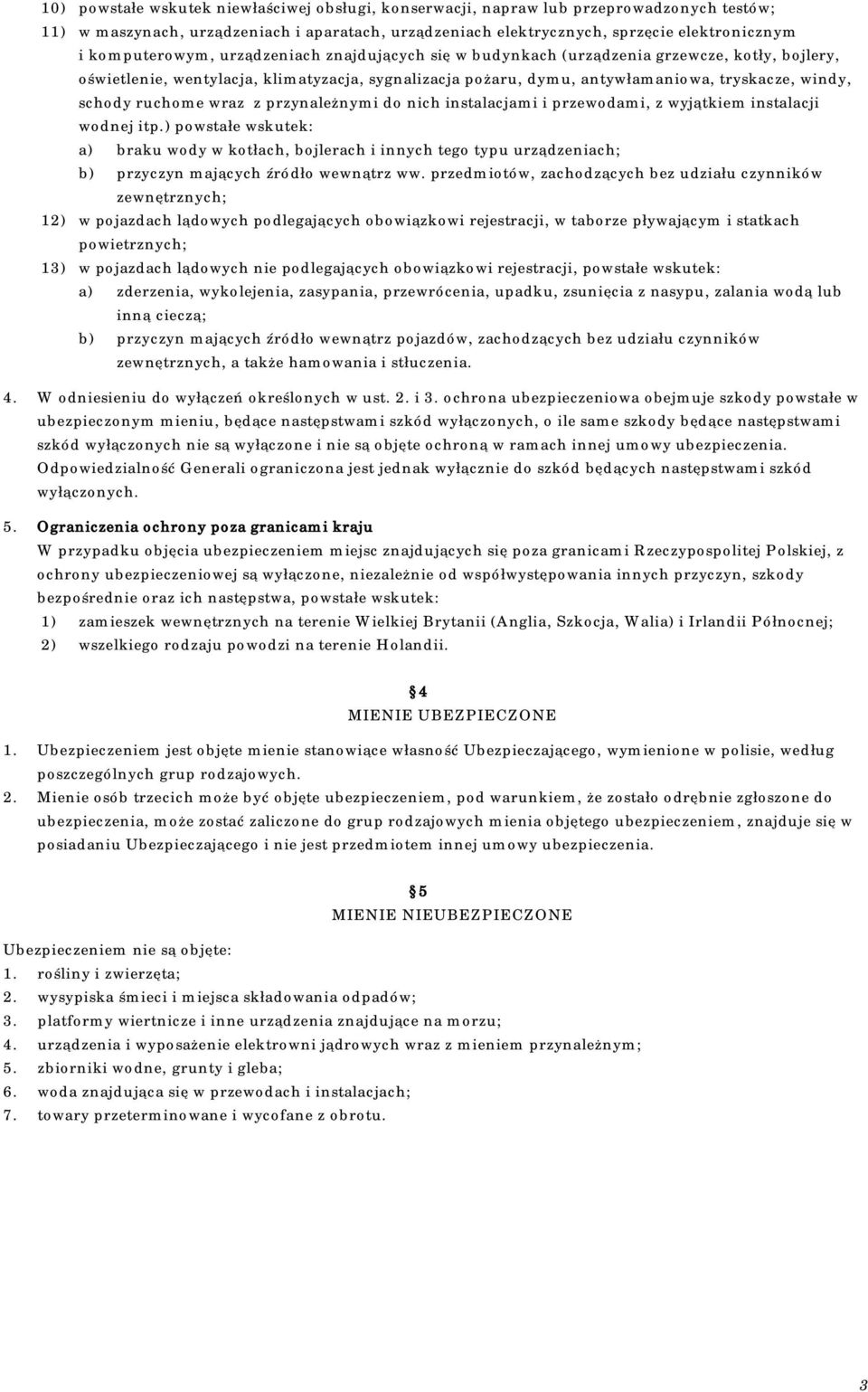 schody ruchome wraz z przynależnymi do nich instalacjami i przewodami, z wyjątkiem instalacji wodnej itp.