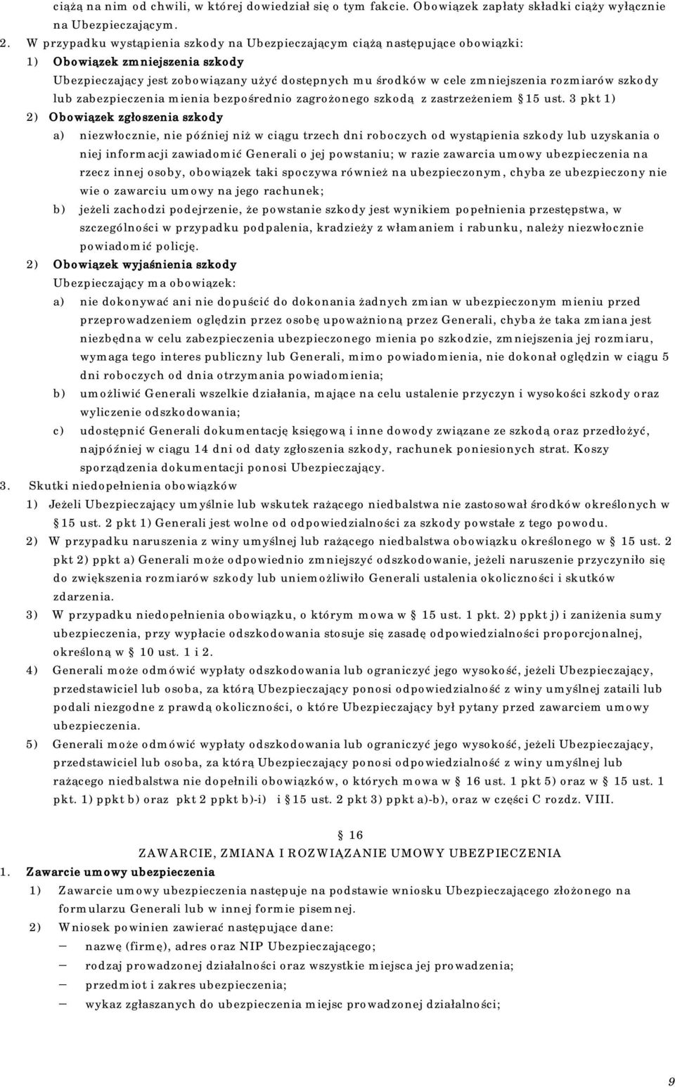rozmiarów szkody lub zabezpieczenia mienia bezpośrednio zagrożonego szkodą z zastrzeżeniem 15 ust.