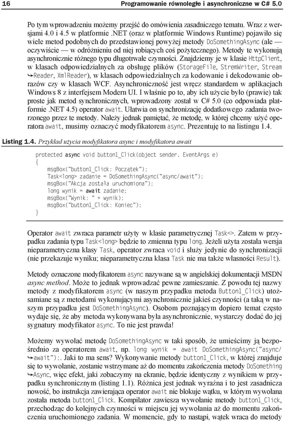 Metody te wykonuj asynchronicznie ró nego typu d ugotrwa e czynno ci.