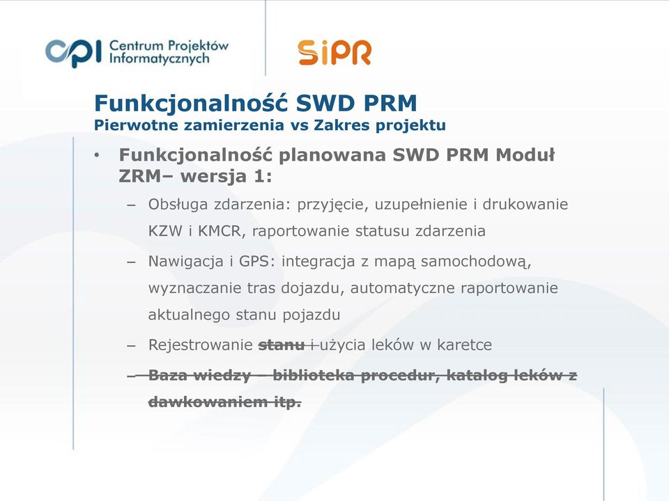 Nawigacja i GPS: integracja z mapą samochodową, wyznaczanie tras dojazdu, automatyczne raportowanie aktualnego