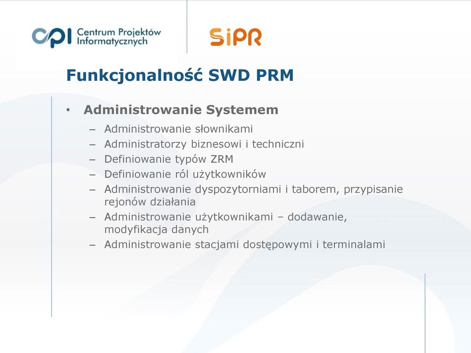 użytkowników Administrowanie dyspozytorniami i taborem, przypisanie rejonów działania