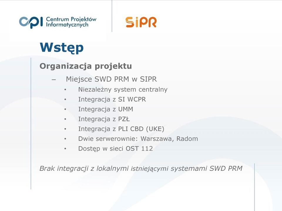 Integracja z PLI CBD (UKE) Dwie serwerownie: Warszawa, Radom Dostęp