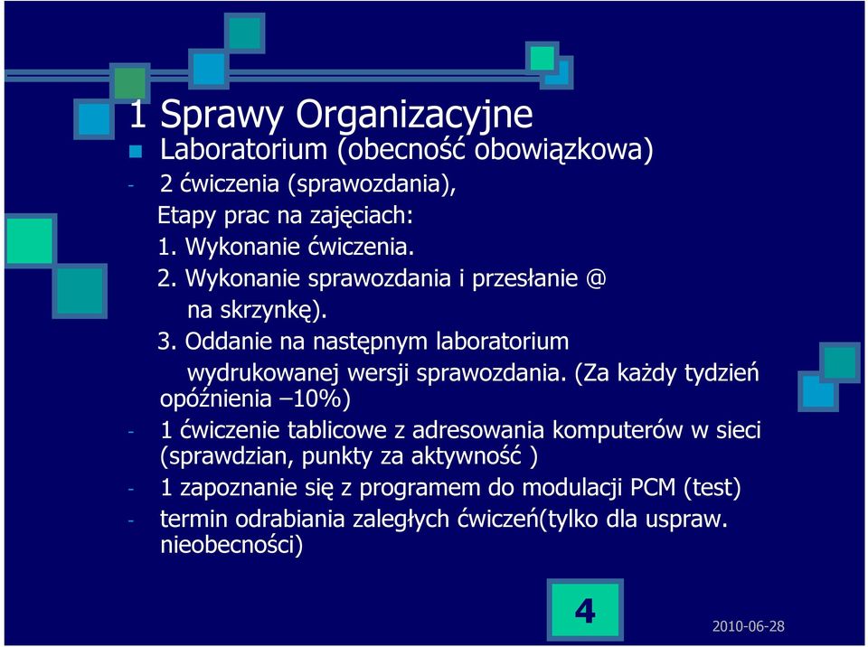 Oddanie na następnym laboratorium wydrukowanej wersji sprawozdania.