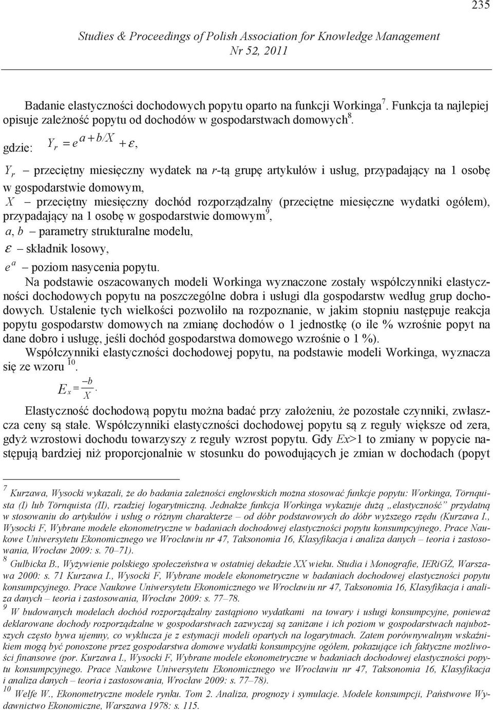 gdzie: Y r przeci tny miesi czny wydatek na r-t grup artykułów i usług, przypadaj cy na 1 osob w gospodarstwie domowym, X przeci tny miesi czny dochód rozporz dzalny (przeci tne miesi czne wydatki