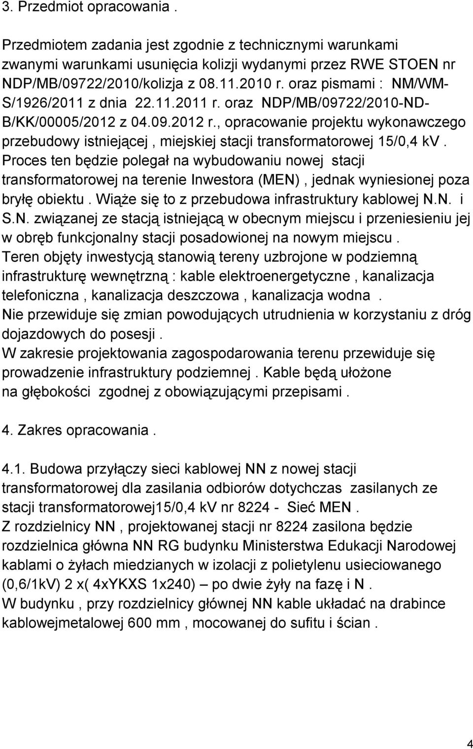, opracowanie projektu wykonawczego przebudowy istniejącej, miejskiej stacji transformatorowej 15/0,4 kv.