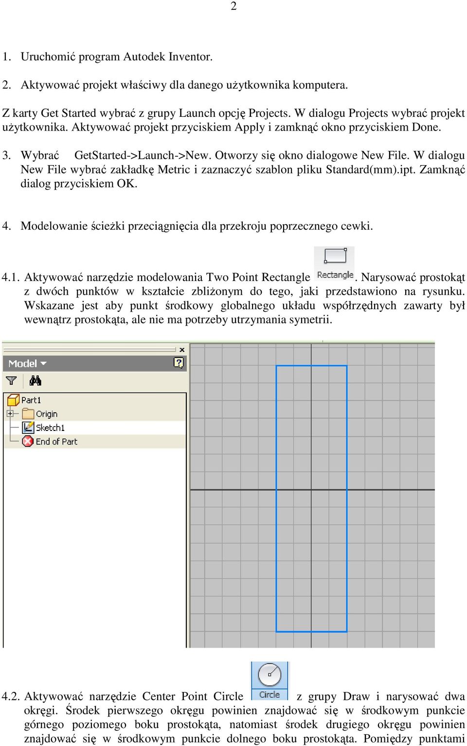 W dialogu New File wybrać zakładkę Metric i zaznaczyć szablon pliku Standard(mm).ipt. Zamknąć dialog przyciskiem OK. 4. Modelowanie ścieŝki przeciągnięcia dla przekroju poprzecznego cewki. 4.1.