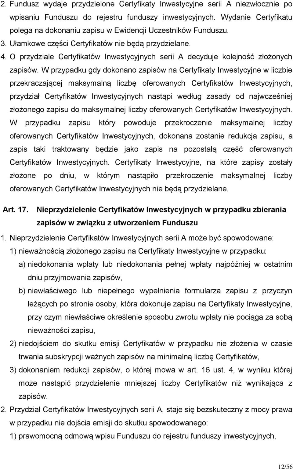 O przydziale Certyfikatów Inwestycyjnych serii A decyduje kolejność złożonych zapisów.