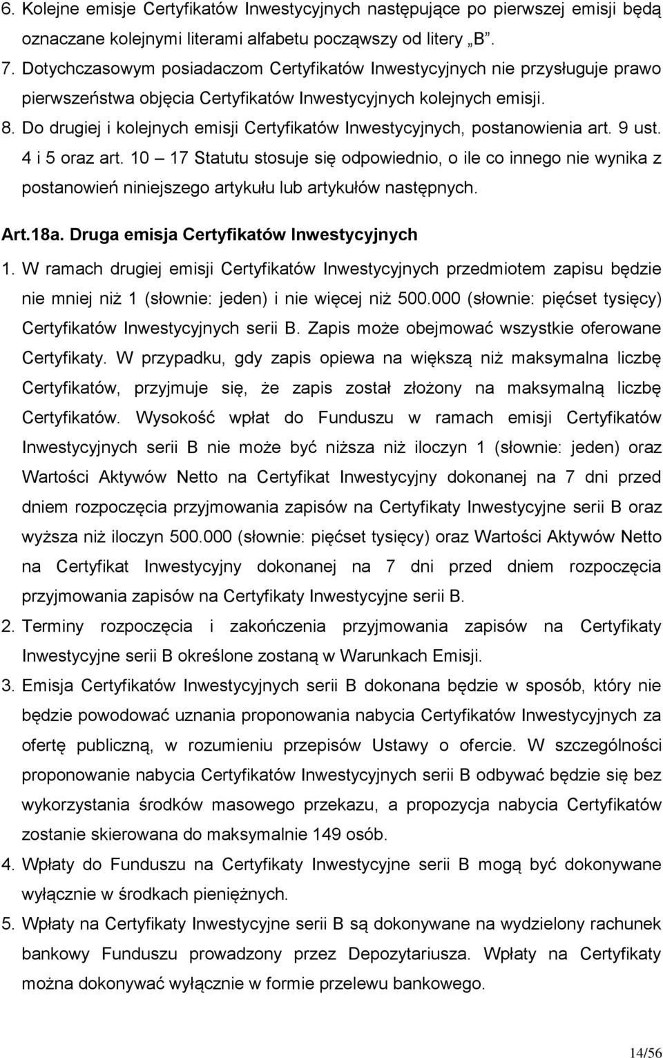 Do drugiej i kolejnych emisji Certyfikatów Inwestycyjnych, postanowienia art. 9 ust. 4 i 5 oraz art.