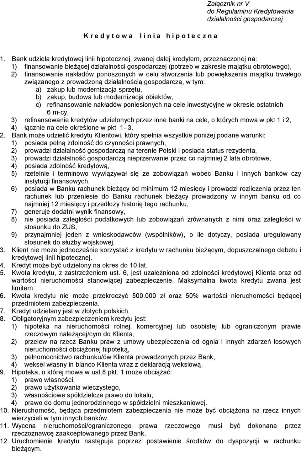 stworzenia lub powiększenia majątku trwałego związanego z prowadzoną działalnością gospodarczą, w tym: a) zakup lub modernizacja sprzętu, b) zakup, budowa lub modernizacja obiektów, c) refinansowanie