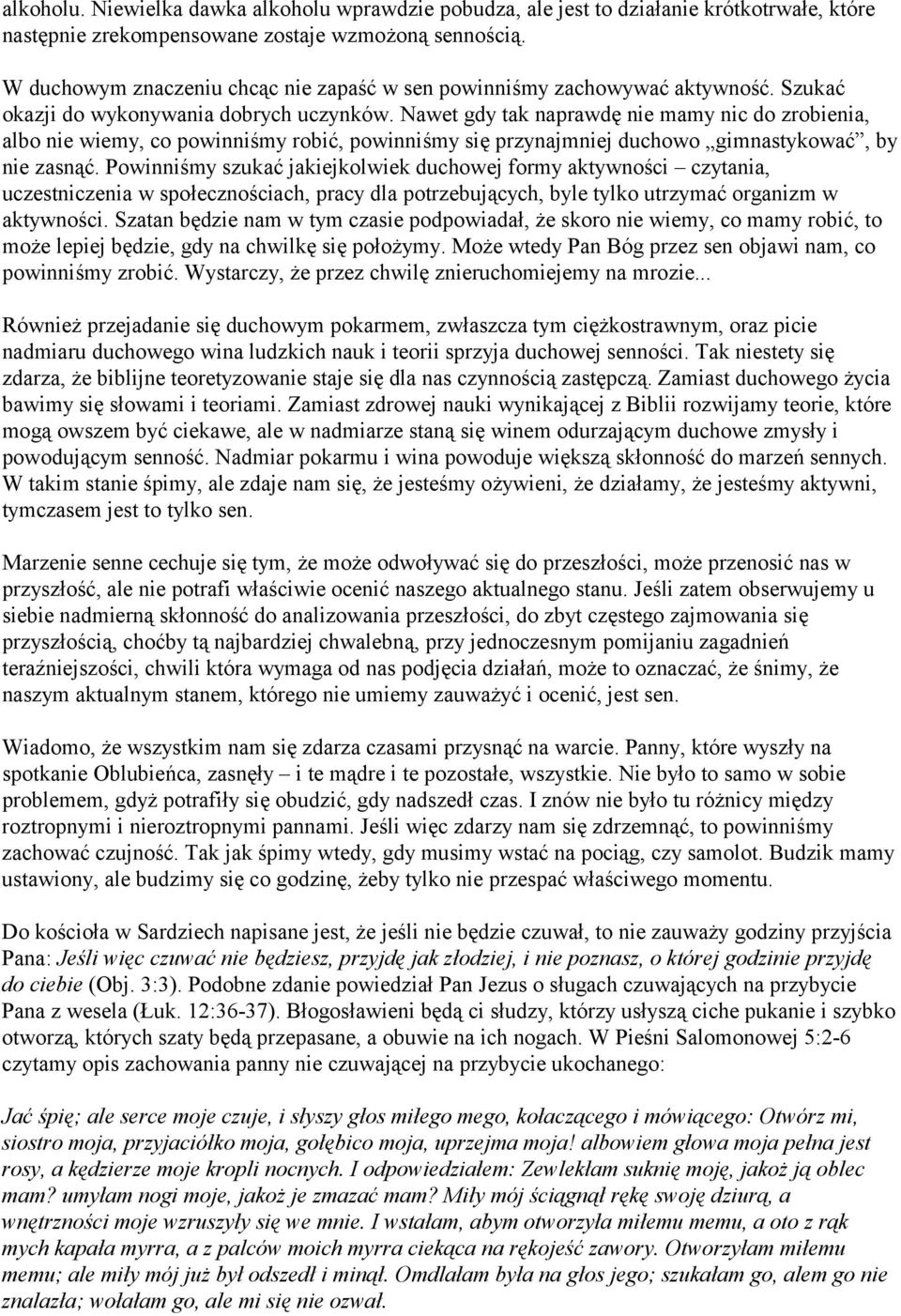 Nawet gdy tak naprawdę nie mamy nic do zrobienia, albo nie wiemy, co powinniśmy robić, powinniśmy się przynajmniej duchowo gimnastykować, by nie zasnąć.